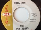 PENTAGONS - UNTIL THEN / I'M IN LOVE - JAMIE 1210. VG++