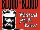 Blood For Blood ?- Wasted Youth Brew 2 x LP - Hardcore Vinyl Album - SEALED + DL