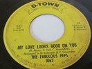 THE FABULOUS PEPS NORTHERN SOUL D-TOWN LABEL MY LOVE LOOKS GOOD ON YOU