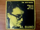 AL BANO la strada / devo dirti di no  45  giri
