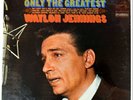 Waylon Jennings– “Only The Greatest” SEALED–1968 RCA LSP 4023 – 12” Country LP