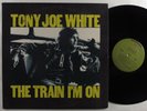 TONY JOE WHITE The Train I'm On WARNER BROS LP VG++