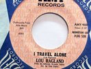 LOU RAGLAND-I TRAVEL ALONE/BIG WHEEL ON AMY NORTHERN 45-M-, HEAR