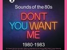 SOUNDS OF THE 80S: DON’T YOU WANT ME (1980-1983) - NEW VINYL LP
