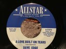 DAVE EDGE 45 Love Built On Tears TEXAS COUNTRY HILLBILLY HONKY TONK on ALLSTAR