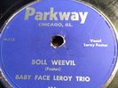 78 Blues; Baby Face Leroy Trio; Boll Weevil & Red Headed Woman    Parkway-104