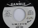 Northern Soul 45 OLIVER BUSH I'll Make It Up To You GAMBLE promo HEAR