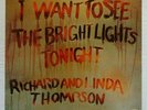 RICHARD & LINDA THOMPSON / I WANT TO SEE THE BRIGHT LIGHTS TONIGHT / CARTHAGE LP