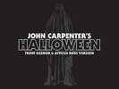 Trent Reznor & Atticus Ross / John Carpenter ?– John Carpenter's Halloween