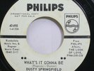 Soul Promo 45 Dusty Springfield - What'S It Gonna Be / Small Town Girl On Philip