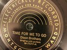 Mont Ward 7577 Dixon Brothers TIME FOR ME TO GO   country 78 rpm E- last session