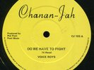 Viceroys (as 'Voice Roys') - Do We Have To Fight UK Chanan-Jah 12