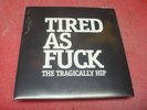 THE TRAGICALLY HIP 'Tired As F&*K' NEW Original 2016 Limited Edition Green Vinyl