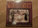 Mudhoney - Five Dollar  Bob's Mock Cooter Stew - Vinyl - LP - 12''
