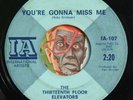 HEAR Thirteenth Floor Elevators 45 You're Gonna Miss Me/Tried To EX psych garage