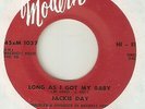 JACKIE DAYE Long As I Got My Baby MODERN  NORTHERN SOUL 45