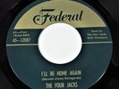 The Four Jacks - I'll Be Home Again / The Last Of The Good Rocking Men - Federal