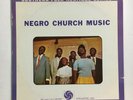 NEGRO CHURCH MUSIC   ALAN LOMAX FILED RECORDINGS   SOUTHERN HERITAGE  LP