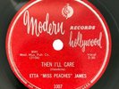 ETTA JAMES Then I'll Care GOOD LOOKIN Miss Peaches 78 RECORD Modern BLUES VOCAL