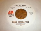 Roger Nichols Trio 45 I'll Be Back A & M PROMO