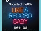 SOUNDS OF THE 80s : LIKE A RECORD BABY (1984-1986) Double VINYL LP (2019)