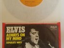 ELVIS PRESLEY Always On My Mind/Seperate Ways 7