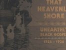 When I Reach That Heavenly Shore Unearthly Black Gospel 1926-1936 TSQ 5098