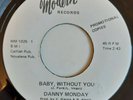 DANNY MONDAY - Baby Without You - Modern - NORTHERN SOUL - 70's reissue - US 45