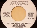 BILLY WOODS - Let Me Make You Happy - Sussex - NORTHERN SOUL - US 70's ri 45
