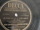 Bing Crosby & The Andrews Sisters 78rpm single 10-inch – Decca #23350 Is You Is