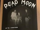 LP:  DEAD MOON - In The Graveyard  NEW UNPLAYED REISSUE Rats Fred Cole