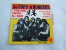 Vinyle 45T THE COPS'N ROBBERS I COULD HAVE DANCED ALL NIGHT  + JAQUETTE 24148