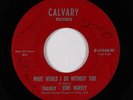 Soul Gospel 45 - Calvary Gospel Singers - What Would I Do Without You - Calvary