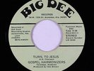 Deep Soul Gospel 45 - Gospel Harmonizers - Turn, To Jesus - Big Dee - mp3