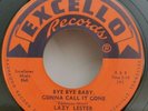 Lazy Lester  Excello 2182  BYE BYE BABY, GONNA CALL IT GONE (GREAT BLUES 45) OBO