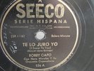 Bobby Capo - 78rpm single 10-inch – Seeco #536 Te Lo Juro Yo (bolero moruno)