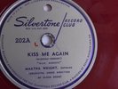 Martha Wright - 78rpm single 10-inch – Silvertone Record Club #202 Kiss Me Again