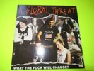 GLOBAL THREAT WHAT THE FUCK WILL CHANGE LP STREET PUNK UNSEEN VIRUS CASUALTIES