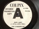 THE CINDERELLAS - BABY BABY rare UK 1964 DEMO PROMO / NORTHERN SOUL / MINT-