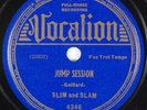 SLIM AND SLAM: Jump Session / Vol Vist US Vocalion 4346 R&B Jump Blues 78