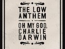 Oh My God, Charlie Darwin [LP] by The Low Anthem (Vinyl, Jun-2009, Nonesuch...