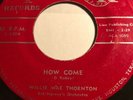 Big Mama Willie Mae Thornton How Come / Tarzan Peacock 5-1654 VG