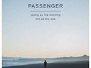 Passenger - Young As The Morning Old As The Sea (Deluxe Edition) NEU 09535766
