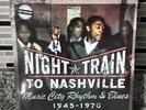 Night Train to Nashville: Music City Rhythm & Blues 1945-1970 by Various Artists