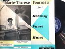 MARIE-THERESE FOURNEAU joue Debussy Fauré Ravel ED1 FRENCH PACIFIC LDP-F 168 33T
