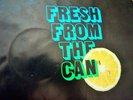 fRESH fROM tHE cAN 