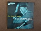 LOU DONALDSON  ' THE TIME IS RIGHT ' BLP4025. RVGs, NYC,LAMINATED. 1ST PRESS
