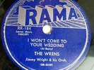 WRENS doo-wop 78 on Rama I WON'T COME TO YOUR WEDDING / WHAT MAKES YOU DO TB110