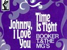 Booker T & The MGs Time Is Tight / Johnny, I Love You Vinyl Single 7inch