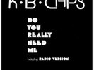 K.B. Caps - Do You Really Need Me (12
